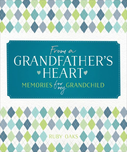 From a Grandfather's Heart: Memories for My Grandchild