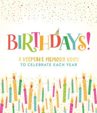 Title: Birthdays!: A Keepsake Memory Book to Celebrate Each Year, Author: Ruby Oaks