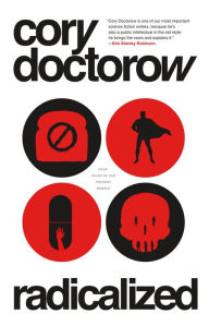 Title: Radicalized: Four Tales of Our Present Moment, Author: Cory Doctorow