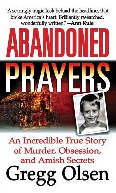 Abandoned Prayers An Incredible True Story Of Murder Obsession