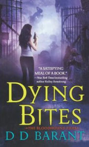 Title: Dying Bites: The Bloodhound Files, Author: DD Barant