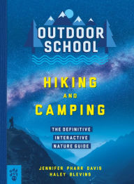 Title: Outdoor School: Hiking and Camping: The Definitive Interactive Nature Guide, Author: Jennifer Pharr Davis