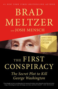 Title: The First Conspiracy: The Secret Plot to Kill George Washington (B&N Exclusive), Author: Brad Meltzer