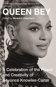 Title: Queen Bey: A Celebration of the Power and Creativity of Beyoncé Knowles-Carter, Author: Veronica Chambers