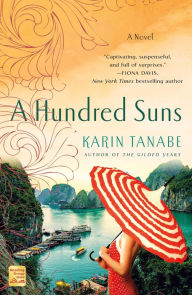 Free ebooks downloads pdf format A Hundred Suns: A Novel in English 9781250231475 by Karin Tanabe CHM