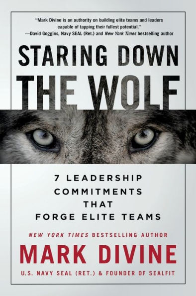 Staring Down the Wolf: 7 Leadership Commitments That Forge Elite Teams