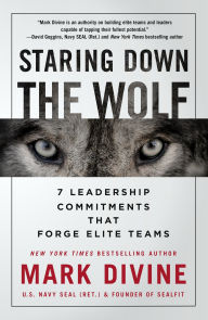 Title: Staring Down the Wolf: 7 Leadership Commitments That Forge Elite Teams, Author: Mark Divine