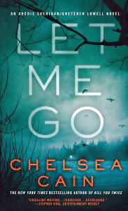 Title: Let Me Go, Author: Chelsea Cain