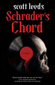 Title: Schrader's Chord: A Novel, Author: Scott Leeds