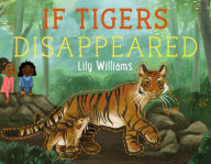 Title: If Tigers Disappeared, Author: Lily Williams
