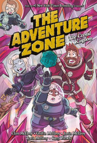 Title: The Crystal Kingdom (The Adventure Zone Series #4), Author: Clint McElroy