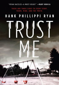 Title: Trust Me: A Novel, Author: Hank Phillippi Ryan