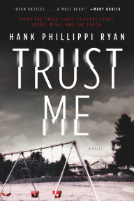 Title: Trust Me: A Novel, Author: Hank Phillippi Ryan