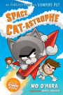 Space Cat-astrophe (My FANGtastically Evil Vampire Pet Series #2)