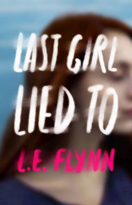 Title: Last Girl Lied To, Author: L. E. Flynn