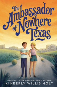 Title: The Ambassador of Nowhere Texas, Author: Kimberly Willis Holt