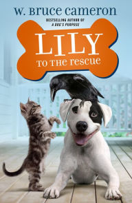 Title: Lily to the Rescue (Lily to the Rescue! Series #1), Author: W. Bruce Cameron