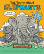 The Truth About Elephants: Seriously Funny Facts About Your Favorite Animals