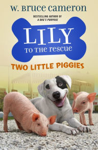 Title: Two Little Piggies (Lily to the Rescue! Series #2), Author: W. Bruce Cameron