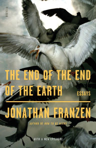 Title: The End of the End of the Earth, Author: Jonathan Franzen