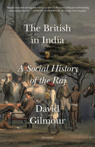 Title: The British in India: A Social History of the Raj, Author: David Gilmour