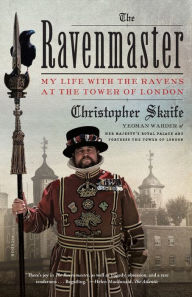 Title: The Ravenmaster: My Life with the Ravens at the Tower of London, Author: Christopher Skaife