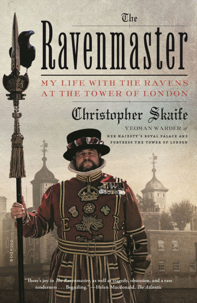 the Ravenmaster: My Life with Ravens at Tower of London