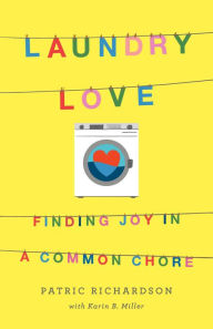 Title: Laundry Love: Finding Joy in a Common Chore, Author: Patric Richardson