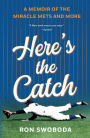 Here's the Catch: A Memoir of the Miracle Mets and More