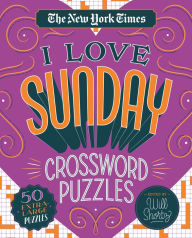 Title: The New York Times I Love Sunday Crossword Puzzles: 50 Extra-Large Puzzles, Author: The New York Times