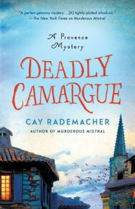 Title: Deadly Camargue: A Provence Mystery, Author: Cay Rademacher