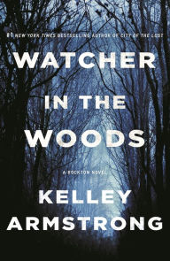 Title: Watcher in the Woods (Rockton Series #4), Author: Kelley Armstrong