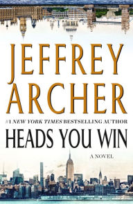 Title: Heads You Win: A Novel, Author: Jeffrey Archer