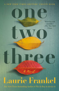 Title: One Two Three: A Novel, Author: Laurie Frankel