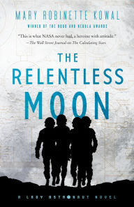 Title: The Relentless Moon (Lady Astronaut Series #3), Author: Mary Robinette Kowal