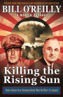 Killing the Rising Sun: How America Vanquished World War II Japan