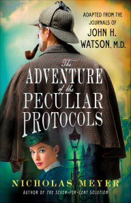 Title: The Adventure of the Peculiar Protocols: Adapted from the Journals of John H. Watson, M.D., Author: Nicholas Meyer