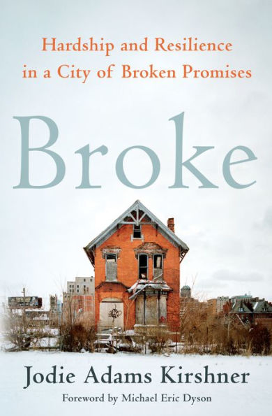 Broke: Hardship and Resilience in a City of Broken Promises