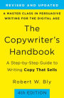 The Copywriter's Handbook: A Step-By-Step Guide To Writing Copy That Sells (4th Edition)