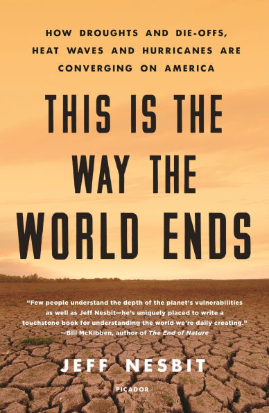 This Is the Way World Ends: How Droughts and Die-offs, Heat Waves Hurricanes Are Converging on America