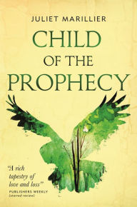 Child of the Prophecy: Book Three of the Sevenwaters Trilogy