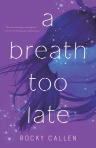 Title: A Breath Too Late, Author: Rocky Callen