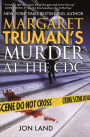 Margaret Truman's Murder at the CDC (Capital Crimes Series #32)