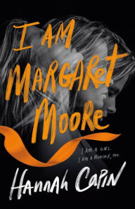 Title: I Am Margaret Moore: A Novel, Author: Hannah Capin