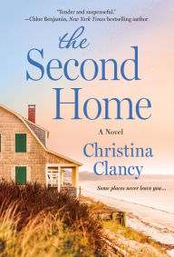 Title: The Second Home: A Novel, Author: Christina Clancy