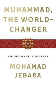 Free ebook downloads ipods Muhammad, the World-Changer: An Intimate Portrait (English literature) by 