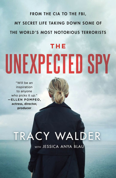 the Unexpected Spy: From CIA to FBI, My Secret Life Taking Down Some of World's Most Notorious Terrorists