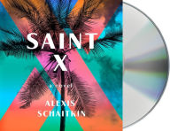Title: Saint X: A Novel, Author: Alexis Schaitkin