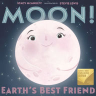 Title: Moon! Earth's Best Friend (B&N Exclusive Edition), Author: Stacy McAnulty