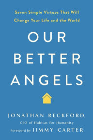 Download books in fb2 Our Better Angels: Seven Simple Virtues That Will Change Your Life and the World